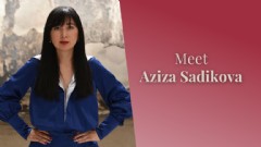 Meet Aziza Sadikova